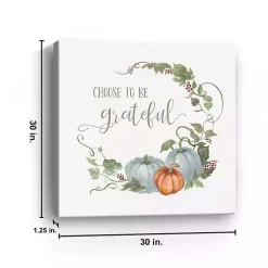 Choose to Be Grateful Canvas Art Print, 30x30