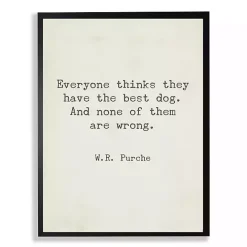 Everyone Thinks They Have The Best Dog Art Print
