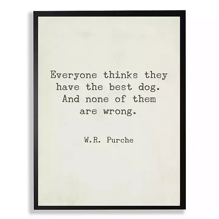 Everyone Thinks They Have The Best Dog Art Print