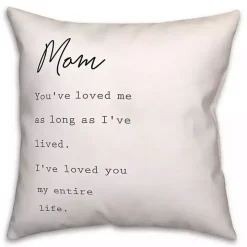 Mom I've Loved You My Entire Life White Pillow