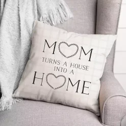 Mom Turns a House into a Home Pillow